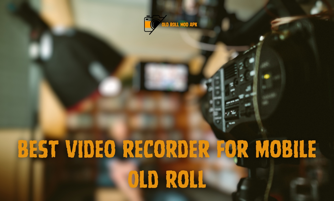 Best video recorder for mobile old roll